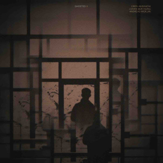 Ambarchi, Oren / Johan Berthling / Andreas Werliin - Ghosted III