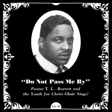 Pastor T.L. Barrett and The Youth For Christ Choir - Do Not Pass Me By ...