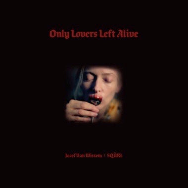 Jozef Van Wissem/SQURL - Only Lovers Left Alive Soundtrack LP