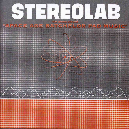 Stereolab - The Groop Played Space Age Batchelor Pad Music