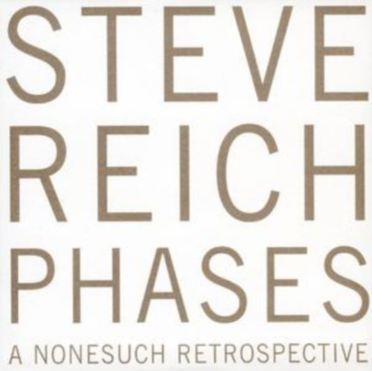 Reich, Steve - Phases: A Nonesuch Retrospective