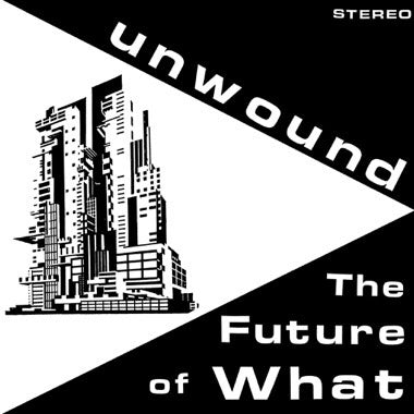 Unwound - The Future of What CS
